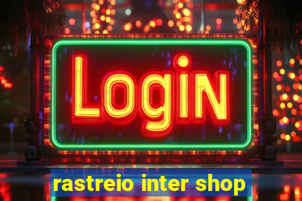 rastreio inter shop